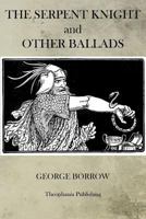 The Serpent Knight and Other Ballads 1505555086 Book Cover