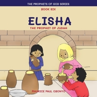 ELISHA: The Prophet of Judah (The Prophets of God Series) B087S84PWX Book Cover