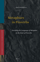 Metaphors in Proverbs Decoding the Language of Metaphor in the Book of Proverbs 9004464107 Book Cover