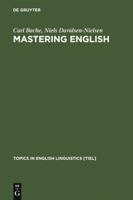 Mastering English: An Advanced Grammar for Non-Native and Native Speakers (Topics in English Linguistics, 22) (Topics in English Linguistics, 22) 3110155362 Book Cover