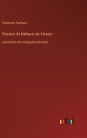 Poesías de Baltasar de Alcazar: precedidas de la biografía del autor 3368034022 Book Cover