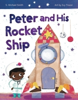 Peter and His Rocket Ship 1964475104 Book Cover