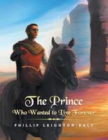 The Prince Who Wanted to Live Forever 1796004022 Book Cover