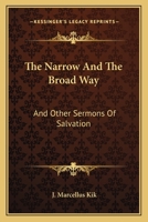 The Narrow And The Broad Way: And Other Sermons Of Salvation 116314598X Book Cover