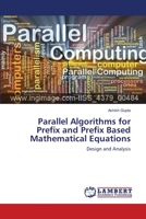 Parallel Algorithms for Prefix and Prefix Based Mathematical Equations 3659386405 Book Cover