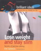 Lose Weight And Stay Slim: Secrets Of Fad-Free Dieting (52 Brilliant Ideas - One Good Idea Can Change Your Life) (Reprint) [Paperback] [Jan 01, 1993] Cameron, Eve 1904902227 Book Cover