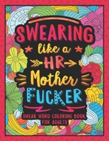Swearing Like a HR Motherfucker: Swear Word Coloring Book for Human Resources Professionals B087SLHCMN Book Cover