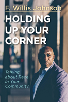 Holding Up Your Corner: Talking about Race in Your Community 1501837591 Book Cover