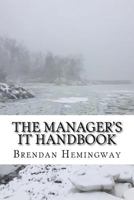 The Manager's IT Handbook: A Layman's Guide to Information Technology 1986415759 Book Cover