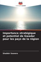 Importance stratégique et potentiel de Gwadar pour les pays de la région 6208719712 Book Cover