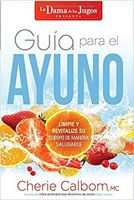 Guía para el ayuno / The Juice Lady's Guide to Fasting: Limpie y revitalice su cuerpo de manera saludable 1629990396 Book Cover