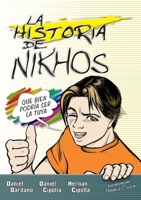 La historia de Nikhos: Que bien podría ser la tuya 1955588007 Book Cover