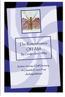 The Remembrance of I AM An Inner Journey of Self Discovery. A Channeled Course From Archangel Michael 1411668863 Book Cover