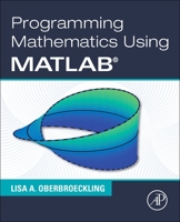 Programming Mathematics Using MATLAB 0128177993 Book Cover