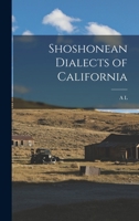 Shoshonean Dialects of California; Volume 4 1019198672 Book Cover