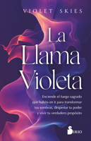 La llama violeta: Enciende el fuego sagrado que habita en ti para transformar tus sombras, despertar tu poder y vivir tu verdadero propósito (Spanish Edition) B0H15BVX91 Book Cover