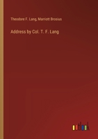 Address by Col. T. F. Lang 3368626906 Book Cover