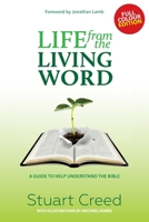 Life from the Living Word: A guide to help understand the Bible 1913741125 Book Cover