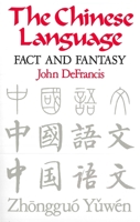 The Chinese Language: Fact and Fantasy 0824808665 Book Cover