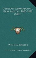 Generalfeldmarschall Graf Moltke, 1800-1889 (1889) 1166976246 Book Cover