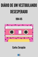 Diário de um Vestibulando Desesperado: 1984-85 (Portuguese Edition) B0FHB2JDSG Book Cover