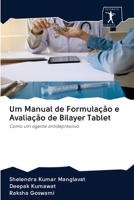 Um Manual de Formulação e Avaliação de Bilayer Tablet: Como um agente antidepressivo 6200947791 Book Cover