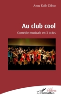 Au club cool: Comédie musicale en 3 actes (Théâtres) (French Edition) 2343197059 Book Cover