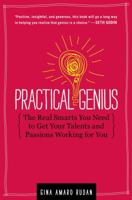 Practical Genius: The Real Smarts You Need to Get Your Talents and Passions Working for You 1451626045 Book Cover