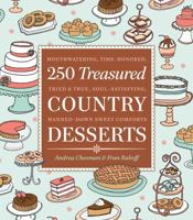 250 Treasured Country Desserts: Mouthwatering, Time-honored, Tried True, Soul-satisfying, Handed-down Sweet Comforts 1603421521 Book Cover