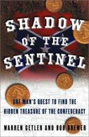 Shadow of the Sentinel: One Man's Quest to Find the Hidden Treasure of the Confederacy 1416591168 Book Cover