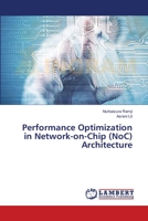 Performance Optimization in Network-on-Chip (NoC) Architecture 3659523356 Book Cover