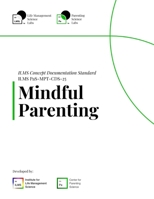 ILMS Concept Documentation Standard - Mindful Parenting (PaS-MPT-CDS-25) B0FTZQ3TYG Book Cover