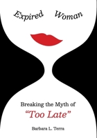 Expired Woman: Breaking the Myth of "Too Late" B0GJ2X4J8F Book Cover