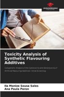 Toxicity Analysis of Synthetic Flavouring Additives: Cytogenetic Analysis of the Cytotoxicity and Genotoxicity of Artificial Flavouring Additives: Initial Screening 6203894265 Book Cover