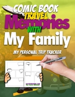 Comic Book Travel Memories With My Family: My Personal Trip Tracker 1670854450 Book Cover