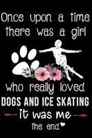 Just A Girl Who Loves Dogs And Ice Skating: Figure Skating Lined Journal Notebook Practice Writing Diary - 120 pages 6 x 9 Woman Gift For Figure Skaters 1674073879 Book Cover