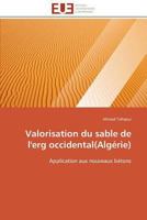 Valorisation du sable de l'erg occidental(Algérie): Application aux nouveaux bétons (Omn.Univ.Europ.) 3841797601 Book Cover