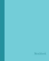 Sketchbook: Two Tone Aqua Blue 8x10 - BLANK JOURNAL WITH NO LINES - Journal notebook with unlined pages for drawing and writing on blank paper 1796581453 Book Cover