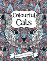 Amazing Adult Colouring Book 3: Colourful Cats: A Beautiful and Relaxing, Creative Colouring Book of Stress Relieving Cat Designs for All Ages. 1535339217 Book Cover