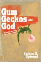 Gum, Geckos, and God: A Familys Adventure in Space, Time, and Faith 0310283531 Book Cover