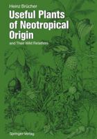 Useful Plants of Neotropical Origin: And Their Wild Relatives 354018743X Book Cover