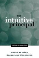 The Intuitive Principal: A Guide to Leadership 0761975322 Book Cover