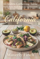 California: Home-Style Meals from the Golden State (50 States Gathering Table) B0HG6TPXBT Book Cover
