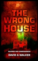 THE WRONG HOUSE: REVENGE HAS CONSEQUENCES B095MDM2XT Book Cover