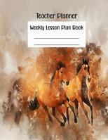Teacher Planner Weekly Lesson Plan Book: Lesson Planning and Record Book-Undated Academic Year with Running Horses Cover 108085536X Book Cover