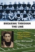 Breaking Through the Line: Bobby Marshall, -- The N.F.L.'s First African American Player 1947237322 Book Cover