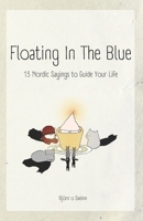 Floating in the blue: 13 Nordic Sayings to Guide Your Life B0GQ2WG97L Book Cover