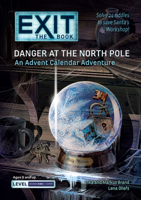 Danger at the North Pole (Exit: The Book) 1454958634 Book Cover