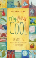 My Name Is Cool: Stories from a Cuban-Irish-American Storyteller 1938301560 Book Cover