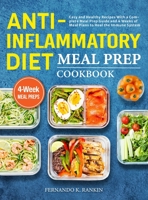 Anti-Inflammatory Diet Meal Prep Cookbook: Easy and Healthy Recipes With a Complete Meal Prep Guide and 4 Weeks of Meal Plans to Heal the Immune System 1801212740 Book Cover
